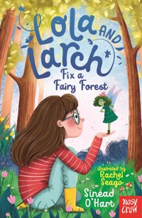 Lola and Larch Fix a Fairy Forest - Sinead O'Hart - ebook