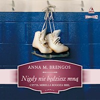 Nigdy nie będziesz mną - Anna M. Brengos - audiobook