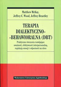 Terapia dialektyczno-behawioralna DBT - McKay M. Wood J. Brantley J. - książka