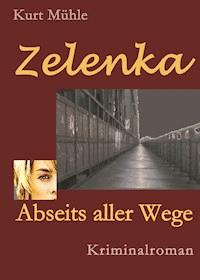 Zelenka - Trilogie Band 1 - Kurt Mühle - ebook