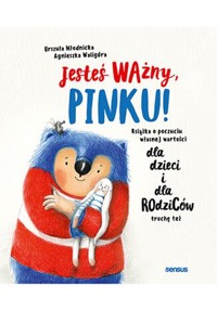 Jesteś ważny, Pinku! - Młodnicka Urszula, Waligóra Agnieszka - książka