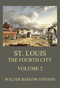St. Louis - The Fourth City, Volume 2 - Walter Barlow Stevens - ebook