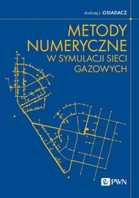 Metody numeryczne w symulacji sieci gazowych - Osiadacz Andrzej J. - książka