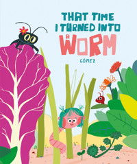 That Time I Turned Into a Worm - Gómez - ebook