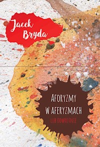 Aforyzmy w aferyzmach lub odwrotnie - Bryda Jacek - książka