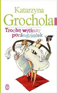 Trochę większy poniedziałek - Katarzyna Grochola - ebook + książka