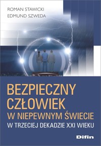 Bezpieczny człowiek w niepewnym świecie w trzeciej dekadzie XXI wieku - Szweda Edmund, Stawicki Roman - książka