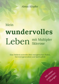 Mein wundervolles Leben mit Multipler Sklerose - Almut Klöpfer - ebook