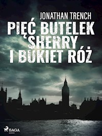Pięć butelek sherry i bukiet róż - Jonathan Trench - ebook + audiobook