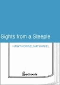 Sights from a Steeple - Nathaniel Hawthorne - darmowy ebook