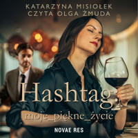 Hashtag: moje_piękne_życie - Katarzyna Misiołek - ebook + audiobook