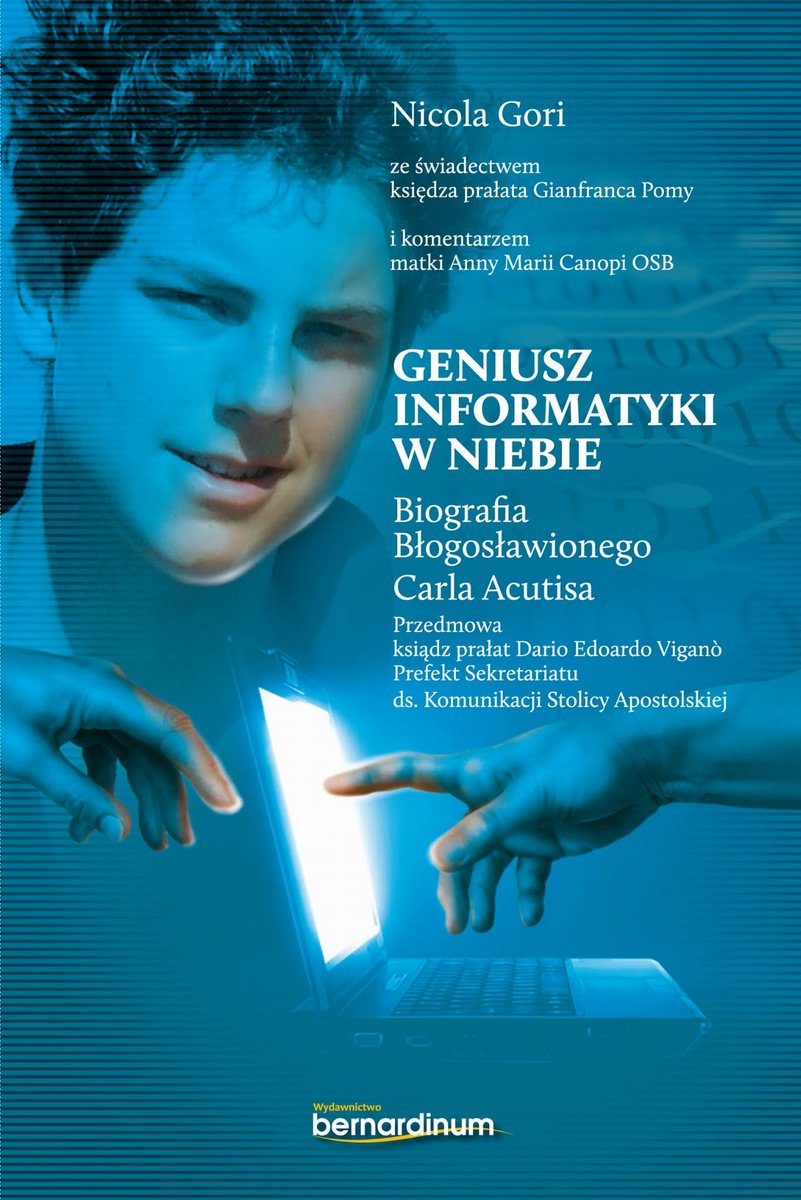 Geniusz informatyki w niebie. Biografia Błogosławionego Carla Acutisa - Nicola Gori - książka