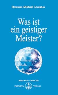 Was ist ein geistiger Meister? - Omraam Mikhael Aivanhov - ebook