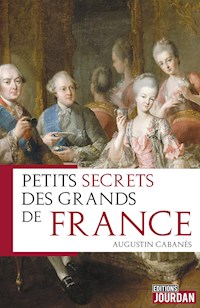 Petits secrets des grands de France - Augustin Cabanès - ebook