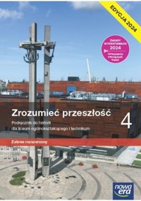 Historia Zrozumieć przeszłość 4 Podręcznik Zakres rozszerzony Edycja 2024 - Śniegocki Robert, Zielińska Agnieszka - książka