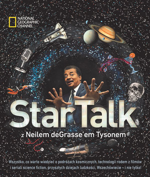 National Geographic Channel. StarTalk z Neilem deGrasse’em Tysonem - Neil deGrasse Tyson - książka