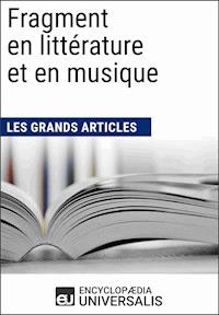 Fragment en littérature et en musique - Encyclopaedia Universalis - ebook