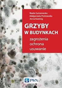 Grzyby w budynkach. - Gutarowska Beata, Piotrowska Piotrowska, Koziróg Anna - książka