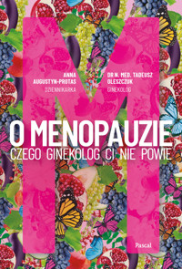 O Menopauzie. Czego ginekolog Ci nie powie - Tadeusz Oleszczuk, Anna Augustyn-Protas - książka
