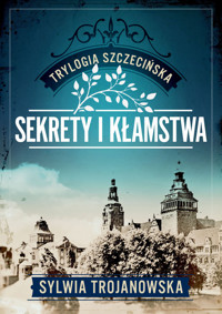 Sekrety i kłamstwa. Trylogia szczecińska. Tom 1 - Sylwia Trojanowska - ebook + książka
