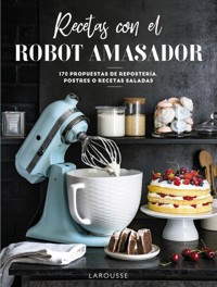 Recetas con el robot amasador - Larousse Editorial - ebook