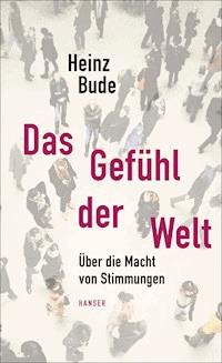 Das Gefühl der Welt - Heinz Bude - ebook