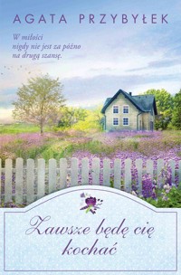 Zawsze będę cię kochać - Agata Przybyłek - ebook + książka