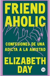 Friend Aholic - Day Elizabeth - ebook