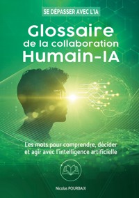 Glossaire de la collaboration Humain-IA - Nicolas Pourbaix - ebook