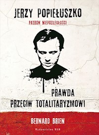 Jerzy Popiełuszko. Prawda przeciw totalitaryzmowi - Bernard Brien, Charles Wright - ebook