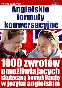 Angielskie formuły konwersacyjne. 1000 zwrotów umozliwiających skuteczną komunikację w języku angielskim - Paweł Wimmer - ebook