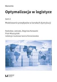 Optymalizacja w logistyce Tom 2 - Jadczak Radosław, Karwacki Zbigniew, Miszczyński Piotr - książka