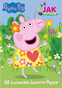 Peppa Pig. Jak malowane. Część 1. W barwnym świecie Peppy - zbiorowa praca - książka