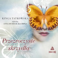 Przezroczyste skrzydła - Kinga Tatkowska - ebook + audiobook + książka