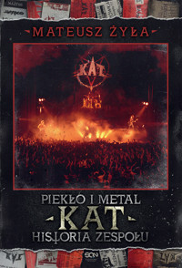 Piekło i metal. Historia zespołu Kat - Mateusz Żyła - ebook + książka