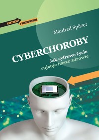 Cyberchoroby. Jak cyfrowe życie rujnuje nasze zdrowie - Manfred Spitzer - książka