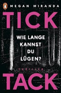TICK TACK - Wie lange kannst Du lügen? - Megan Miranda - ebook