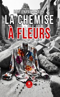 La chemise à fleurs - Bastien Payramaure - ebook