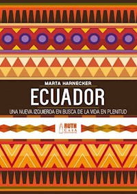 Ecuador: una nueva izquierda en busca de una vida en plenitud - Marta Harnecker - ebook