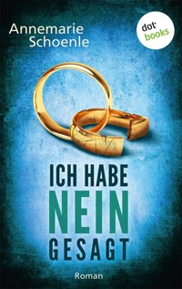 Ich habe nein gesagt - Annemarie Schoenle - ebook