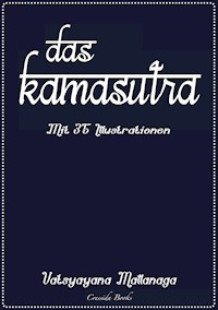 Das Kamasutra - Mit 35 Illustrationen - Vatsyayana Mallanaga - ebook