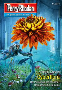 Perry Rhodan 3234: Cyberflora -  Robert Corvus - ebook