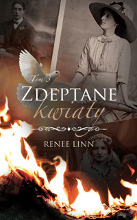 Zdeptane kwiaty. Tom III - Renee Linn  - ebook