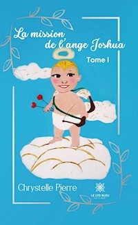La mission de l’ange Joshua - Tome 1 - Chrystelle Pierre - ebook