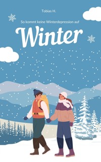 So kommt keine Winterdepression auf - Tobias Hopfmüller - ebook