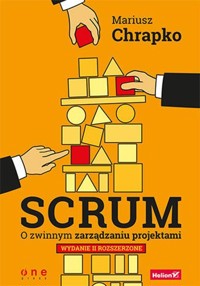 Scrum O zwinnym zarządzaniu projektami - Chrapko Mariusz - książka