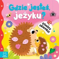Otwórz okienko! Gdzie jesteś, jeżyku? - Podgórska Anna - książka