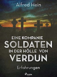 Eine Kompanie Soldaten - In der Hölle von Verdun - Alfred Hein - ebook
