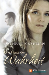 Eine Frage der Wahrheit - Kathryn Cushman - ebook