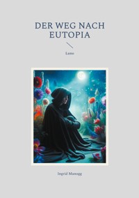 Der Weg nach Eutopia - Ingrid Manogg - ebook